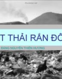 Bài giảng Chất thải rắn đô thị - ThS. Đặng Nguyễn Thiên Hương