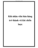 Khi nhân viên bán hàng trở thành vũ khí chiến lược