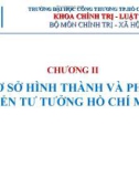 Bài giảng Tư tưởng Hồ Chí Minh: Chương 2 - Cơ sở hình thành và phát triển Tư tưởng Hồ Chí Minh (2023)