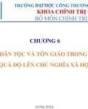 Bài giảng Chủ nghĩa xã hội khoa học: Chương 6 - Vấn đề dân tộc và tôn giáo trong thời kỳ quá độ lên chủ nghĩa xã hội (2023)