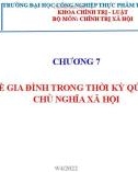 Bài giảng Chủ nghĩa xã hội khoa học - Chương 7: Vấn đề gia đình trong thời kỳ quá độ lên chủ nghĩa xã hội (2022)