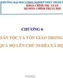 Bài giảng Chủ nghĩa xã hội khoa học - Chương 6: Vấn đề dân tộc và tôn giáo trong thời kỳ quá độ lên chủ nghĩa xã hội (2022)