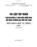 Tài liệu tập huấn Cán bộ quản lý, giáo viên triển khai mô hình trường học mới Việt Nam - Môn Khoa học tự nhiên lớp 6: Phần 1