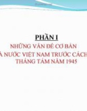 Bài giảng Phần 1: Những vấn đề cơ bản về nhà nước Việt Nam trước cách mạng tháng tám năm 1945