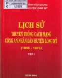 Công an nhân dân huyện Long Mỹ và lịch sử truyền thống cách mạng (1945-1975): Phần 1