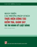 Hoàn thiện các phương pháp cơ bản thực hiện công tác kiểm tra, giám sát và thi hành kỷ luật đảng (Sách chuyên khảo): Phần 1