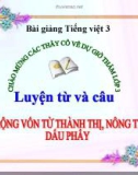 Slide bài TLV: Kéo cây lúa lên, nói về thành thị - Tiếng việt 3 - GV.N.Tấn Tài