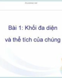 Bài 1: Khối đa diện và thể tích của chúng