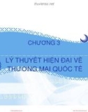 Bài giảng Thương mại quốc tế - Chương 3: Lý thuyết hiện đại về thương mại quốc tế