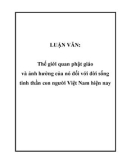 LUẬN VĂN: Thế giới quan phật giáo và ảnh hưởng của nó đối với đời sống tinh thần con người Việt Nam hiện nay