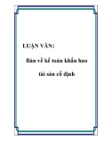 LUẬN VĂN: Bàn về kế toán khấu hao tài sản cố định