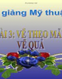 Bài giảng Vẽ theo mẫu: Vẽ quả - Mỹ thuật 3 - GV.Bùi Vũ Cầu