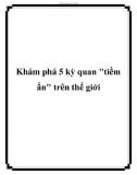 Khám phá 5 kỳ quan tiềm ẩn trên thế giới