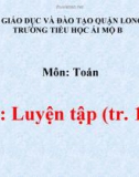 Bài giảng môn Toán lớp 1 năm học 2019-2020 - Tuần 27: Luyện tập - Trang 146 (Trường Tiểu học Ái Mộ B)