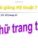 Bài giảng Vẽ chữ trang trí - Mỹ thuật 7 - GV.Dương Hiếu Nghĩa