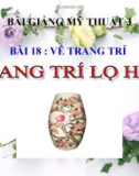 Bài giảng Vẽ theo mẫu: Vẽ lọ hoa - Mỹ thuật 3 - GV.Bùi Vũ Cầu