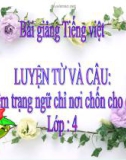 Bài Luyện từ và câu: Thêm trạng ngữ chỉ nơi chốn - Bài giảng điện tử Tiếng việt 4 - GV.N.Phương Hà