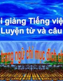 Slide bài Luyện từ và câu: Thêm trạng ngữ chỉ mục đích - Tiếng việt 4 - GV.Lâm Ngọc Hoa