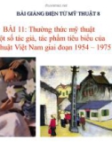 Slide bài Một số tác giả, tác phẩm mỹ thuật VN từ 1954-1975 - Mỹ thuật 8 - GV.B.Mai Phương