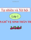 Bài giảng TNXH 1 bài 5: Vệ sinh thân thể