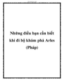 Những điều bạn cần biết khi đi bộ khám phá Arles (Pháp)