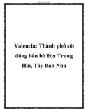 Valencia: Thành phố sôi động bên bờ Địa Trung Hải, Tây Ban Nha