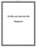 20 điều nên làm khi đến Singapore