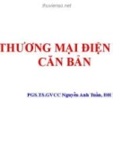 Bài giảng Thương mại điện tử căn bản: Chương 1 - PGS.TS.GVCC Nguyễn Anh Tuấn