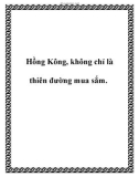 Hồng Kông, không chỉ là thiên đường mua sắm.