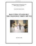 Bài giảng Đại cương về giáo dục trẻ chậm phát triển trí tuệ: Phần 1