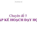 Bài giảng Chuyên đề 5: Lập kế hoạch dạy học