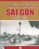 Sài Gòn với hạ tầng đô thị buổi đầu - Trần Hữu Quang