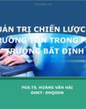 QUẢN TRỊ CHIẾN LƯỢC ĐỂ TRƯỜNG TỒN TRONG MÔI TRƯỜNG BẤT ĐỊNH