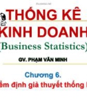 Bài giảng Thống kê kinh doanh: Chương 6 - Phạm Văn Minh