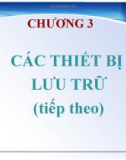 CHƯƠNG 3: CÁC THIẾT BỊ LƯU TRỮ (tiếp theo)