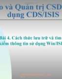 Bài 4. Cách thức lưu trữ và tìm kiếm thông tin sử dụng Win/ISIS?