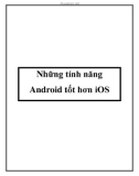 Những tính năng Android tốt hơn iOS