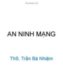 Bài giảng An ninh mạng: Chương 1 - ThS. Trần Bá Nhiệm