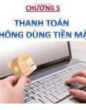 Bài giảng Nghiệp vụ ngân hàng thương mại 1: Chương 5 - ThS. Nguyễn Văn Minh