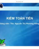 Bài giảng Kiểm toán tiền - ThS. Nguyễn Thị Phương Hồng