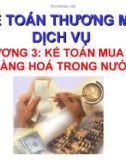 CHƯƠNG 3: KẾ TOÁN MUA BÁN HÀNG HOÁ TRONG NƯỚC