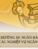 BÀI GIẢNG CHƯƠNG III: NGÂN HÀNG VÀ CÁC NGHIỆP VỤ NGÂN HÀNG