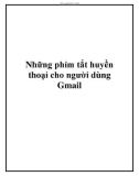 Những phím tắt huyền thoại cho người dùng Gmail.