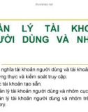 QUẢN LÝ TÀI KHOẢN NGƯỜI DÙNG VÀ NHÓM