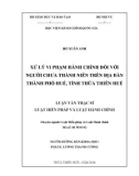 Luận văn Thạc sĩ Luật Hiến Pháp và Luật Hành Chính: Xử lý vi phạm hành chính đối với người chưa thành niên trên địa bàn thành phố Huế, tỉnh Thừa Thiên Huế