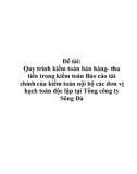 Luận văn: Quy trình kiểm toán bán hàng thu tiền trong kiểm toán báo cáo tài chính của kiểm toán nội bộ các đơn vị hạch toán độc lập tại Tổng công ty Sông Đà