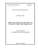 Luận văn Thạc sĩ Luật hiến pháp và luật hành chính: Pháp luật về quản lý bán đấu giá tài sản từ thực tiễn tỉnh Gia Lai