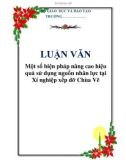 LUẬN VĂN: Một số biện pháp nâng cao hiệu quả sử dụng nguồn nhân lực tại Xí nghiệp xếp dỡ Chùa Vẽ