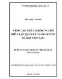 Luận văn Thạc sĩ Quản trị nhân lực: Nâng cao chất lượng nguồn nhân lực quản lý tại Bảo hiểm xã hội Việt Nam