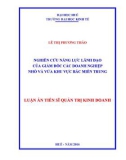 Luận án Tiến sĩ Quản trị kinh doanh: Nghiên cứu năng lực lãnh đạo của giám đốc các doanh nghiệp nhỏ và vừa khu vực Bắc miền Trung